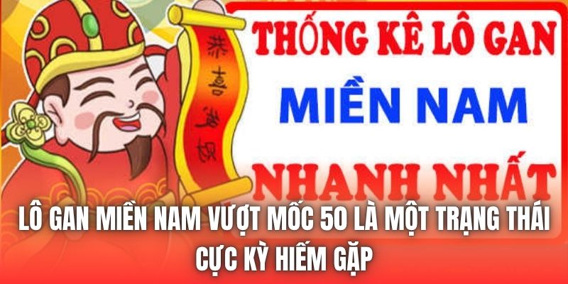 Lô gan miền Nam vượt mốc 50 là một trạng thái cực kỳ hiếm gặp